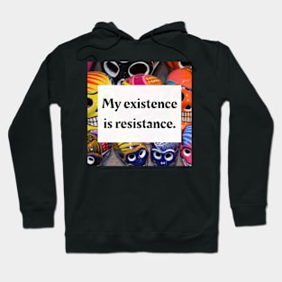 My existence is resistance Hoodie